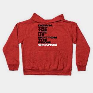 Change from the bottom up not the top down. Kids Hoodie